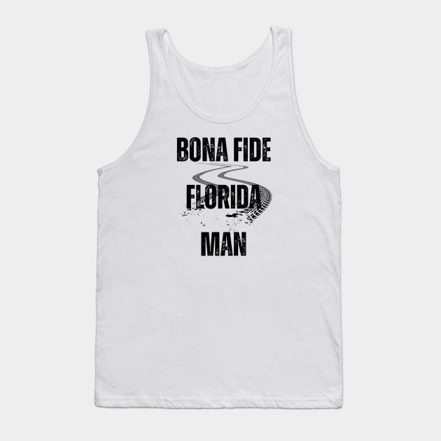 Bona Fide Florida Man Tank Top by TrapperWeasel